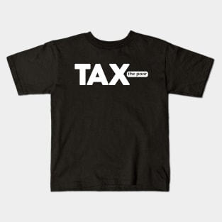 Tax the Poor Kids T-Shirt